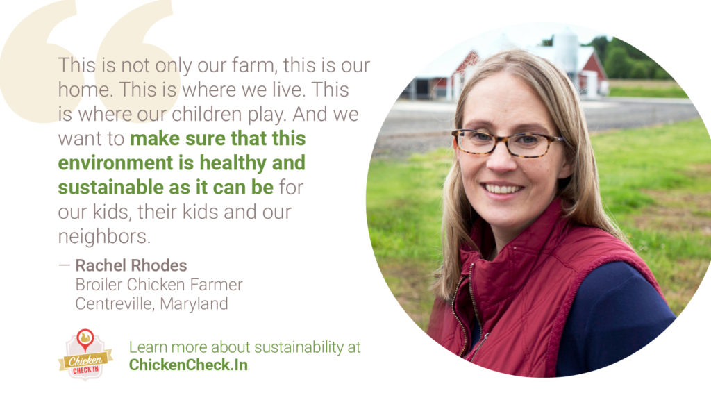 Chicken_Sustainability-Tiles_Rachel-Rhodes-quote “This is not only our farm. This is our home. This is where we live. This is where our children play. And we want to make sure that this environment is healthy and sustainable as it can be for our kids, their kids and our neighbors.” - Rachel Rhodes, broiler chicken farmer from Maryland